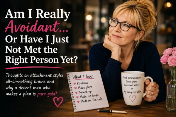 Woman in a café reflecting on dating and attachment styles, alongside the headline "Am I Really Avoidant... Or Have I Just Not Met the Right Person Yet?"