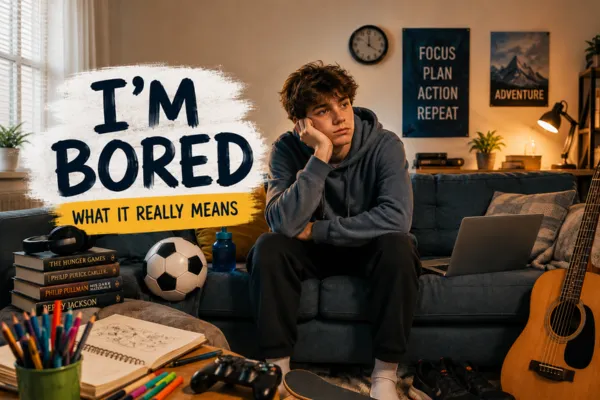 "I'm Bored" – What It Really Means