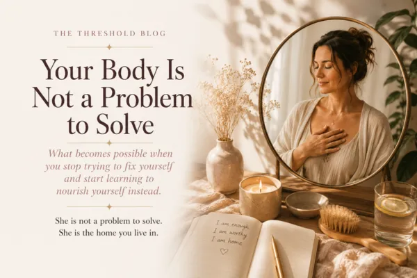 Your Body Is Not a Problem to Solve