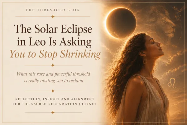Woman with flowing hair standing beneath a solar eclipse, a lion silhouette rising behind her with the Leo glyph nearby — cover image for The Solar Eclipse in Leo Is Asking You to Stop Shrinking blog.