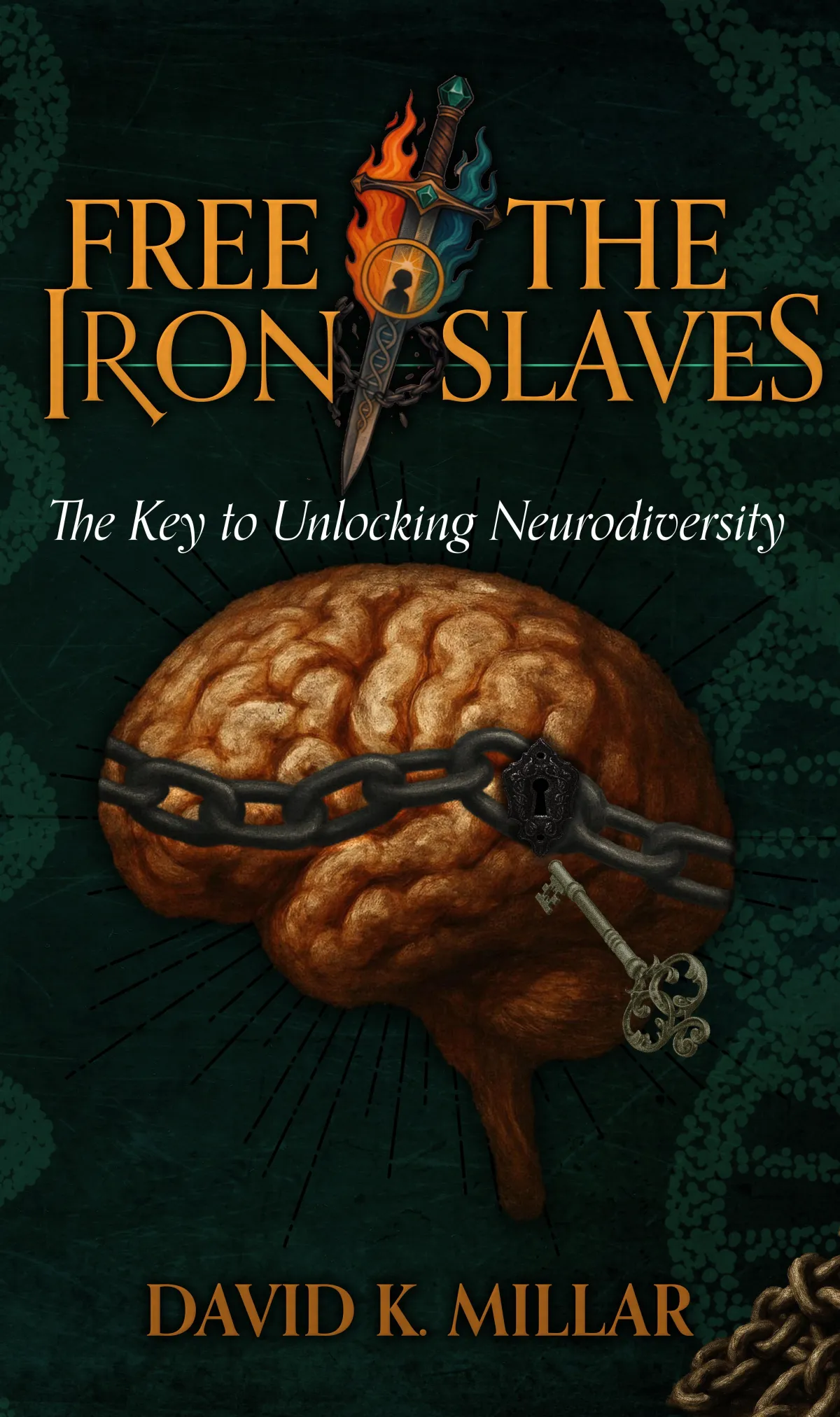 Free the Iron Slaves: The Key to Unlocking Neurodiversity (Book)