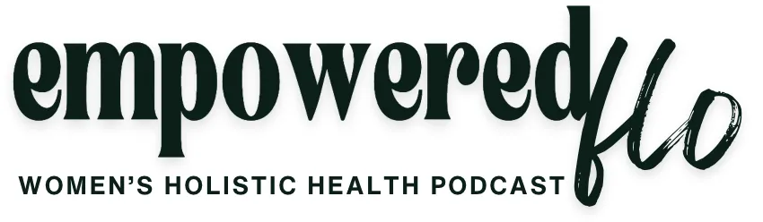 Empowered Flo Women's Health Podcast