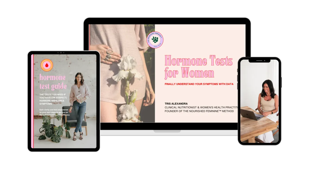 Hormone tests for women masterclass- by Tris Alexandra Nutritionist, founder The Nourished Feminine Method for balancing women's hormones. PMS, PCOS, Endometriosis, Hashimoto's, mothers.