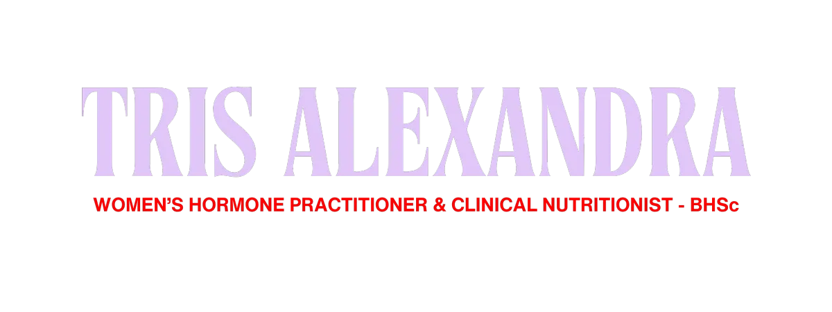 Tris Alexandra - Women's hormone ractitioner & Clinical Nutritionist BHSc