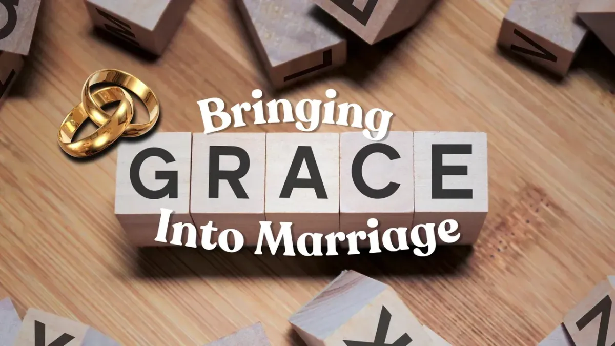 Bringing Grace Into Your Marriage