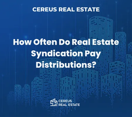 How Often Do Real Estate Syndications Pay Distributions?