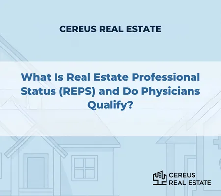 What Is Real Estate Professional Status (REPS) and Do Physicians Qualify?