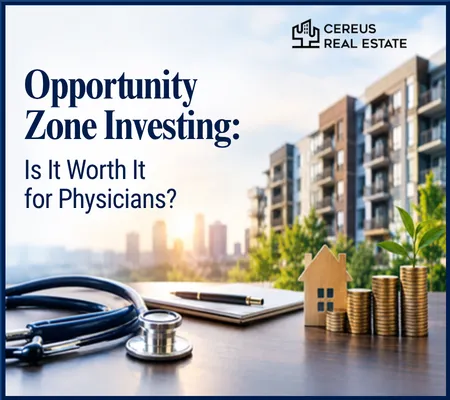 Opportunity Zone Investing: Is It Worth It for Physicians?