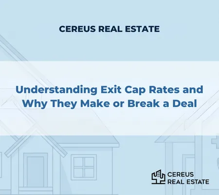 Understanding Exit Cap Rates and Why They Make or Break a Deal