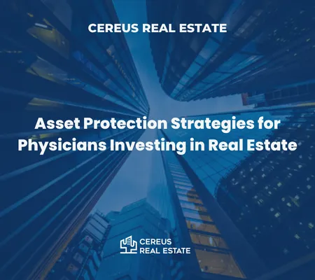 Asset Protection Strategies for Physicians Investing in Real Estate