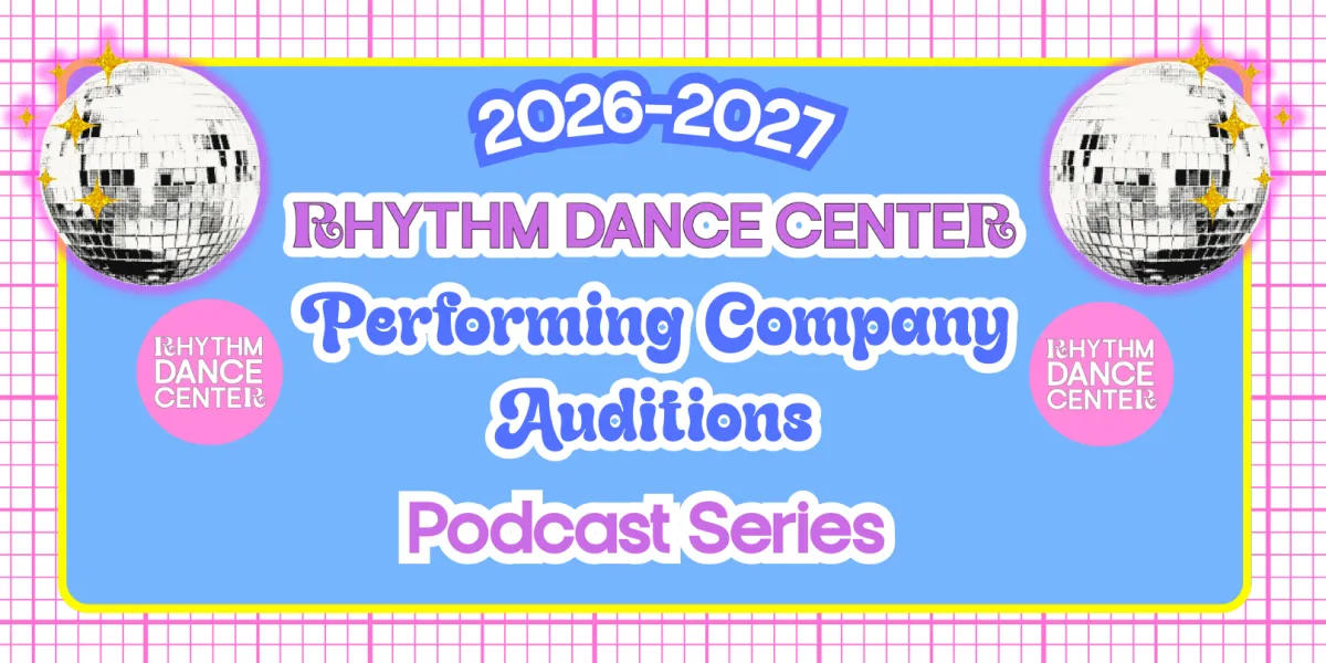 2026-2027 Rhythm Dance Center Performing Company Auditions - Podcast Series