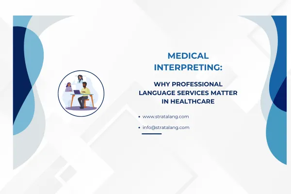 Medical Interpreting: Why Professional Language Services Matter in Healthcare