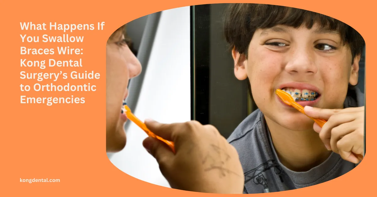 What Happens If You Swallow Braces Wire: Kong Dental Surgery’s Guide to Orthodontic Emergencies