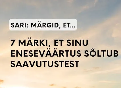 7 märki, et sinu eneseväärtus sõltub saavutustest