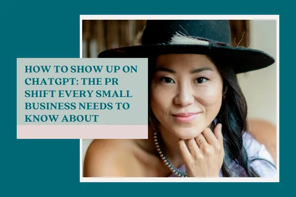 How to Show Up on ChatGPT: The PR Shift Every Small Business Needs to Know About