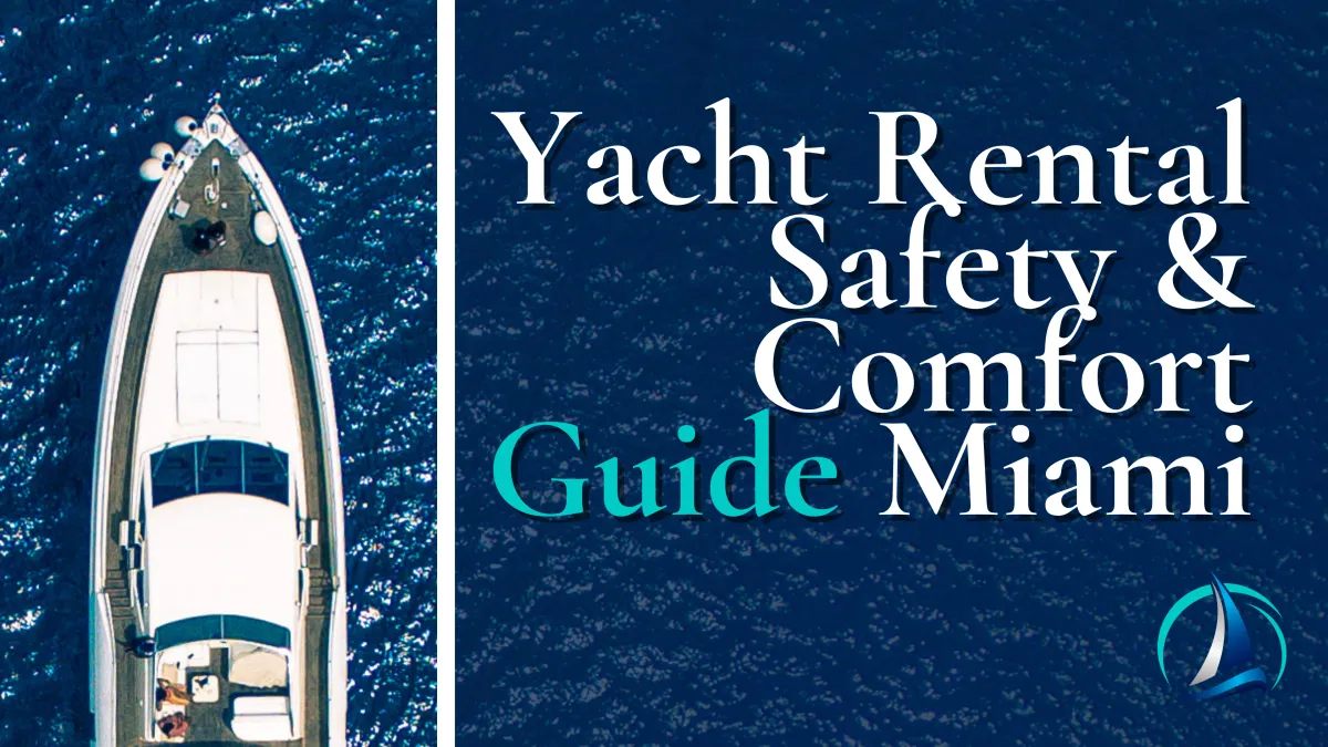 Yacht Rental Safety & Comfort Guide Miami