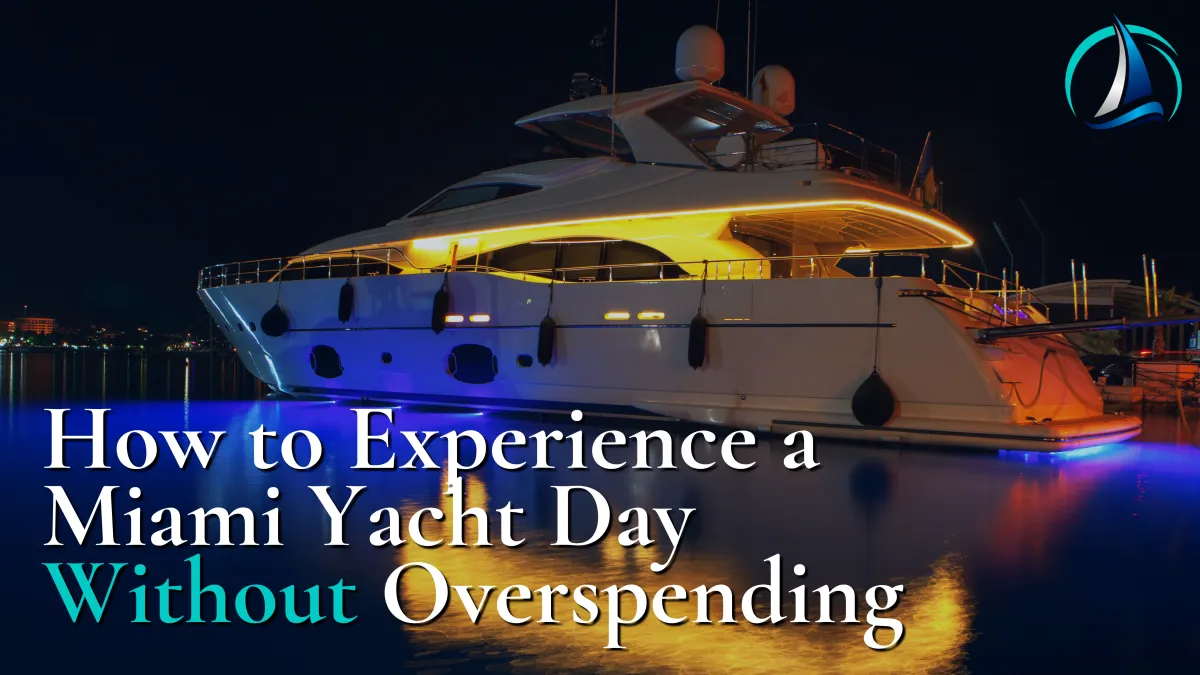 How to Experience a Miami Yacht Day Without Overspending