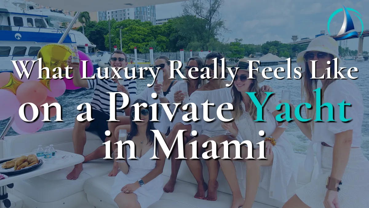 What Luxury Really Feels Like on a Private Yacht in Miami