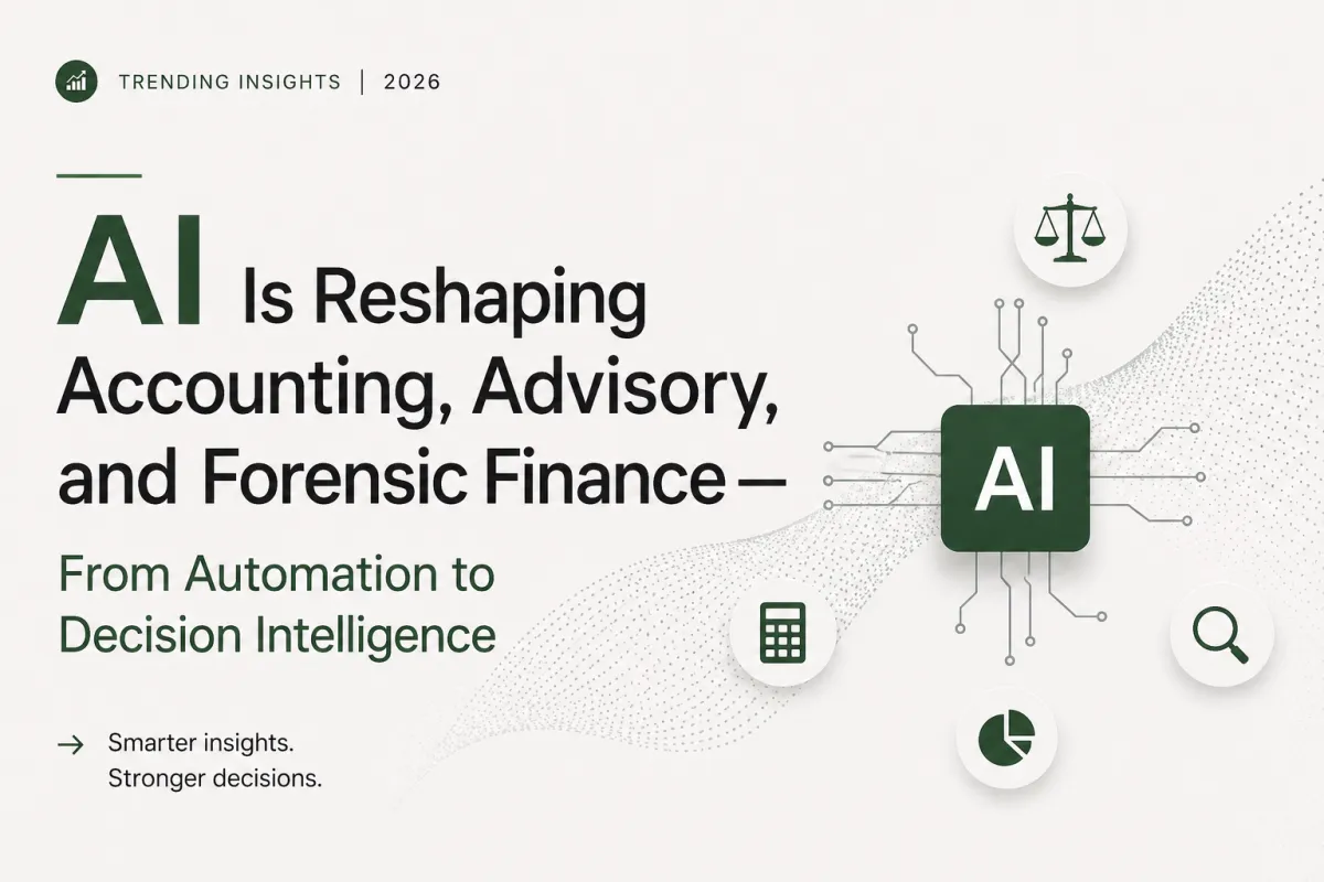 AI Is Reshaping Accounting, Advisory, and Forensic Finance—From Automation to Decision Intelligence
