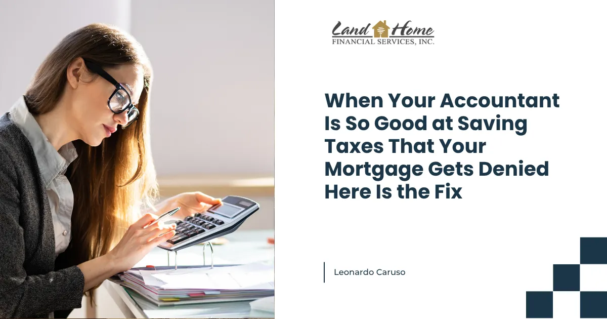 When Your Accountant Is So Good at Saving Taxes That Your Mortgage Gets Denied Here Is the Fix