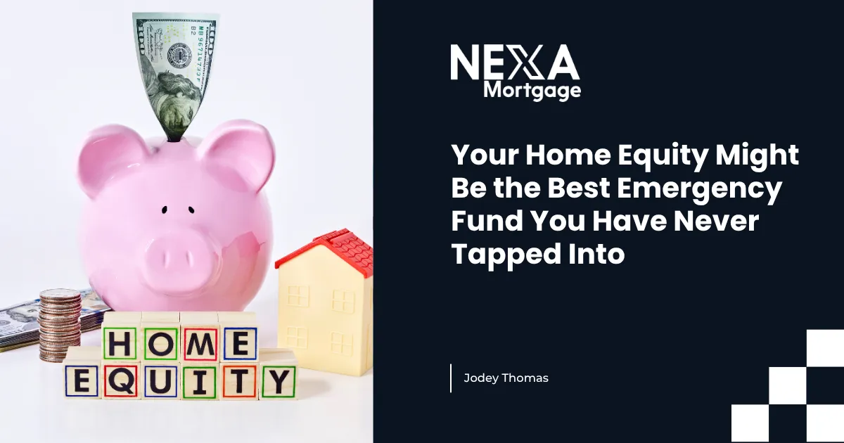 Your Home Equity Might Be the Best Emergency Fund You Have Never Tapped Into