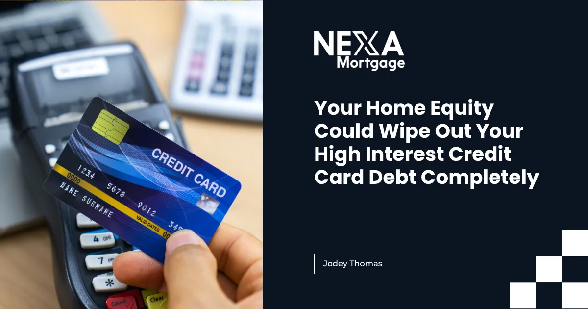 Your Home Equity Could Wipe Out Your High Interest Credit Card Debt Completely