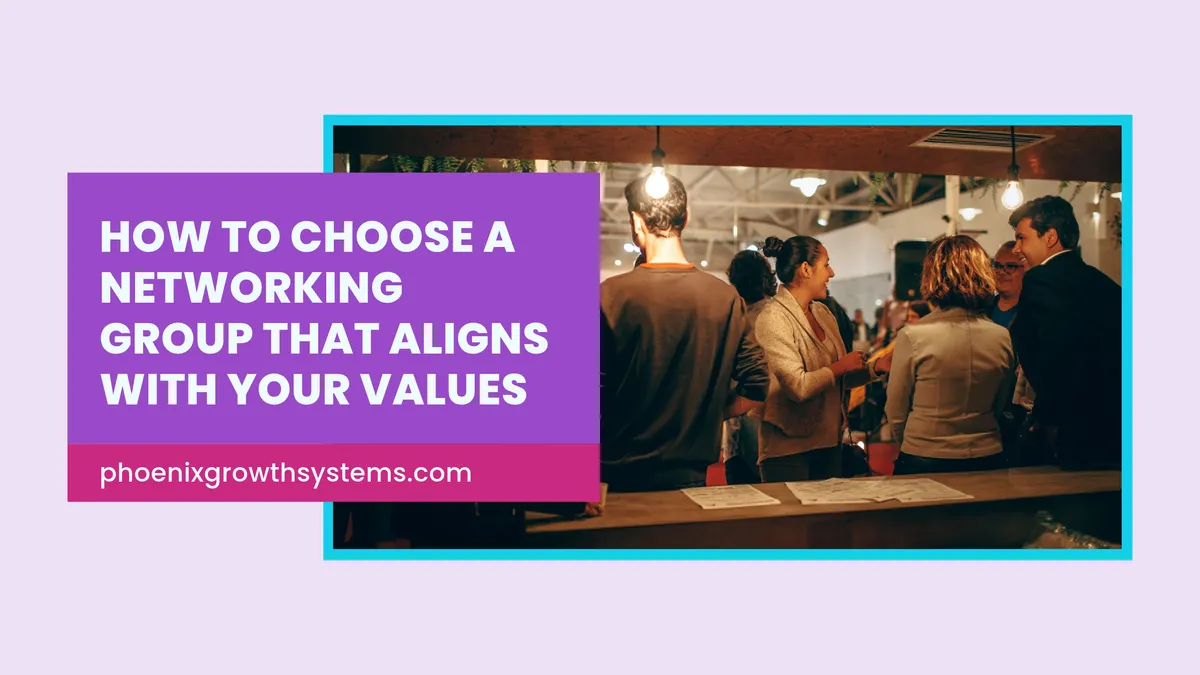 How to Choose a Networking Group That Aligns With Your Values