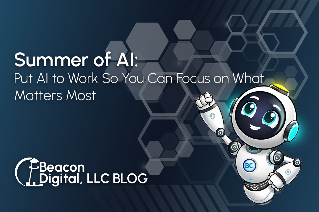 Summer of AI: Put AI to Work So You Can Focus on What Matters Most