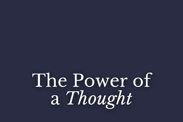 The Power of a Thought