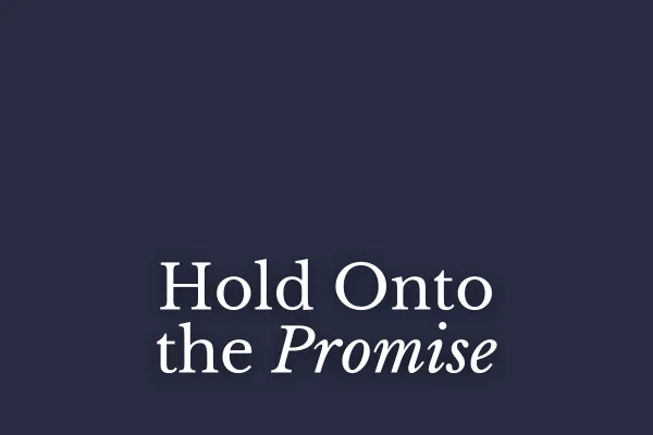 Hold Onto the Promise