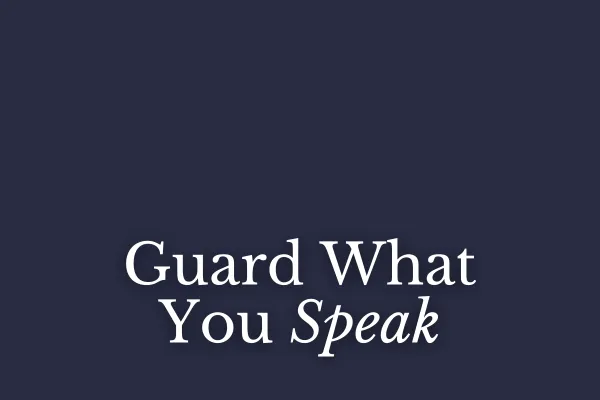 Guard What You Speak