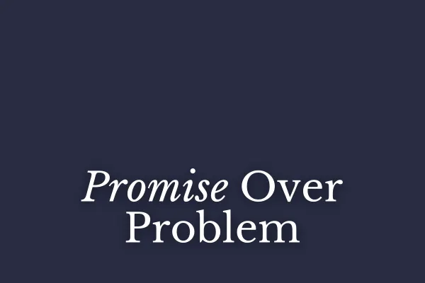 Promise Over Problem