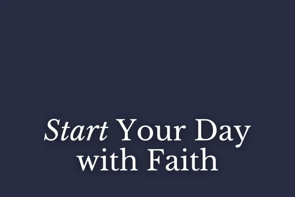 Start Your Day with Faith