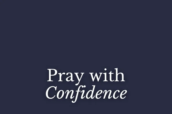 Pray with Confidence