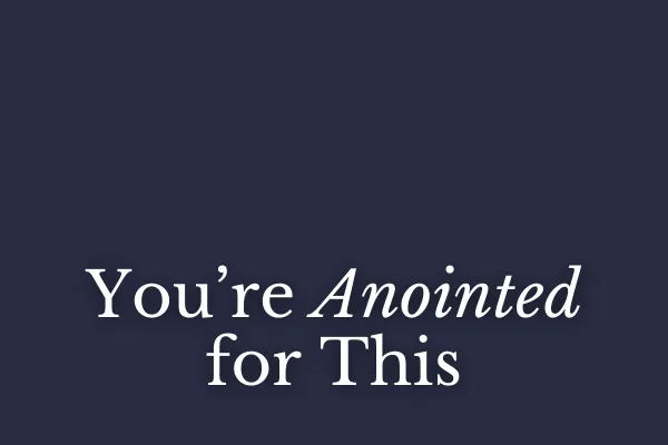 You're Anointed for This