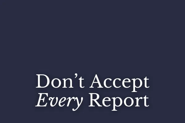 Don't Accept Every Report