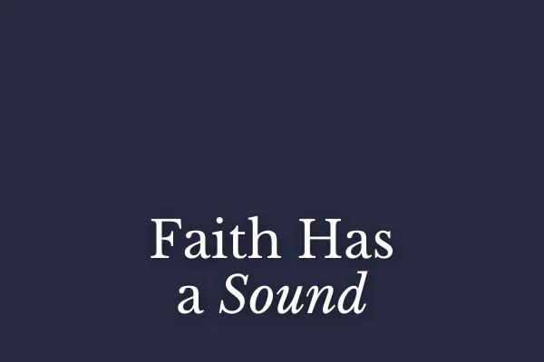 Faith Has a Sound