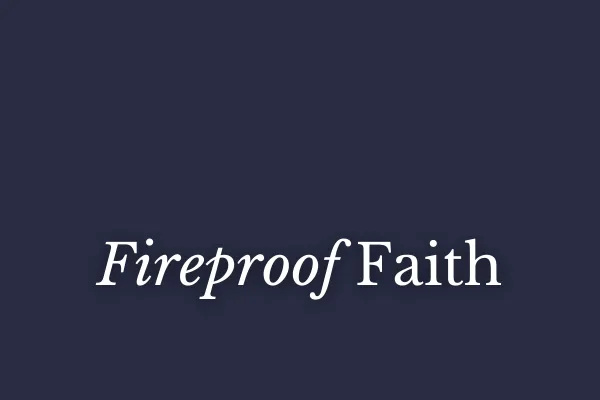 Fireproof Faith
