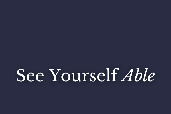 See Yourself Able