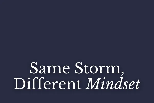 Same Storm, Different Mindset