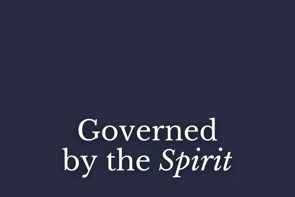 Governed by the Spirit