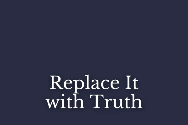 Replace It with Truth