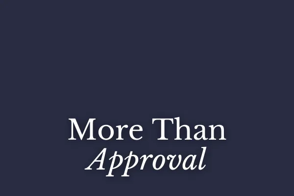 More Than Approval