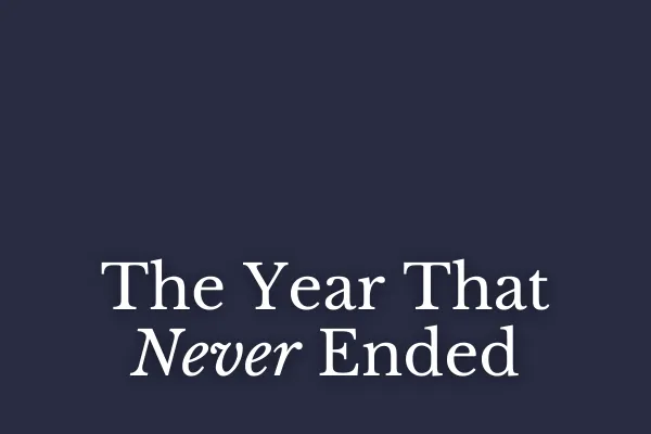 The Year That Never Ended
