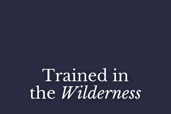 Trained in the Wilderness