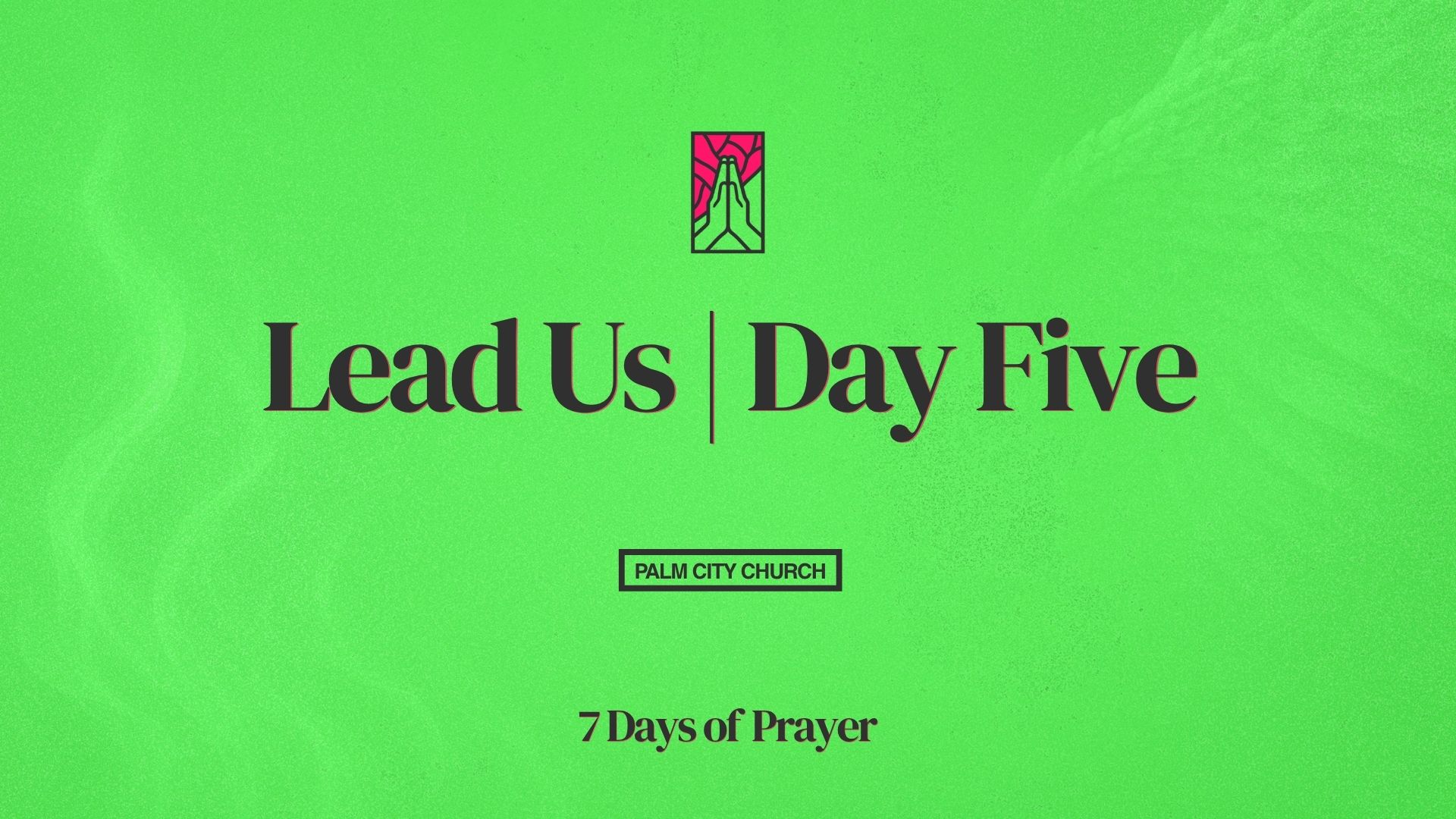  Lead Us | Day Five