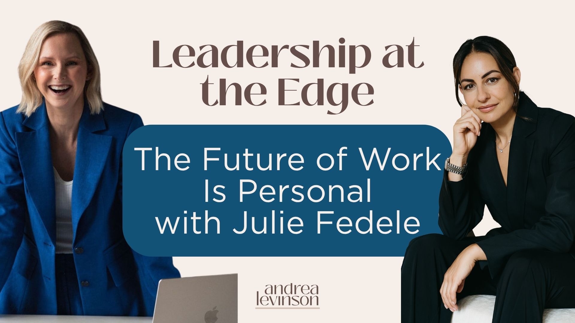 The Future of Work Is Personal — Leadership at the Edge with Julie Fedele