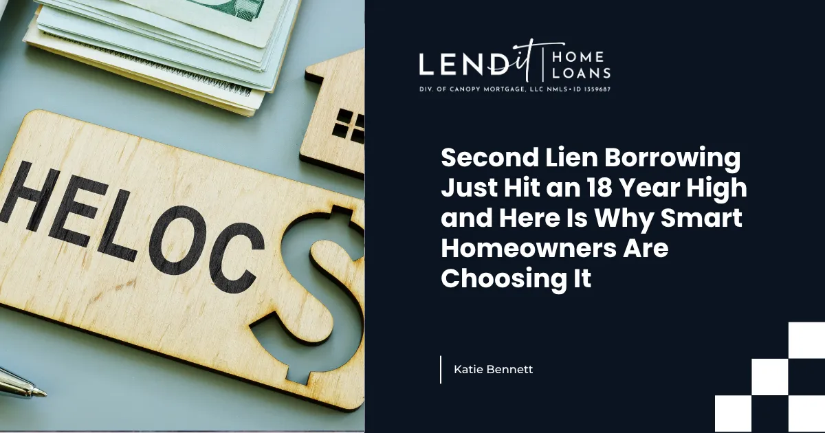 Second Lien Borrowing Just Hit an 18 Year High and Here Is Why Smart Homeowners Are Choosing It