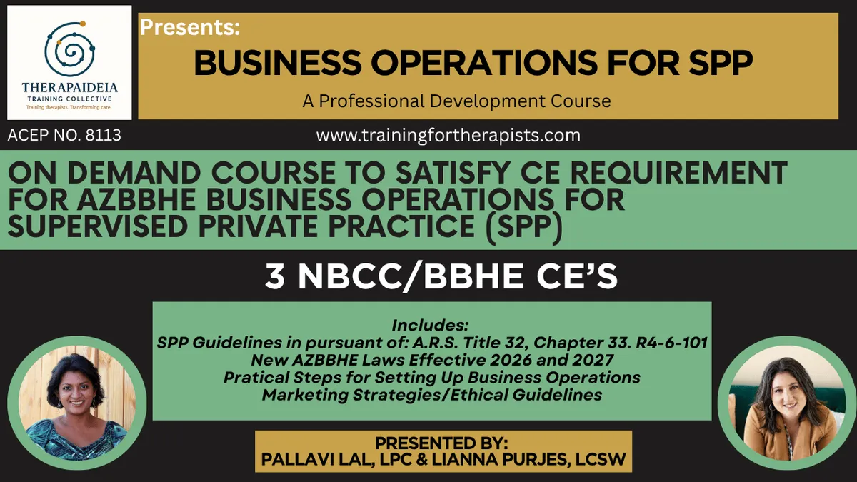 Therapaideia's 3 CE on-demand course on Arizona supervised private practice business operations, presented by Pallavi Lal, LPC, and Lianna Purjes, LCSW.