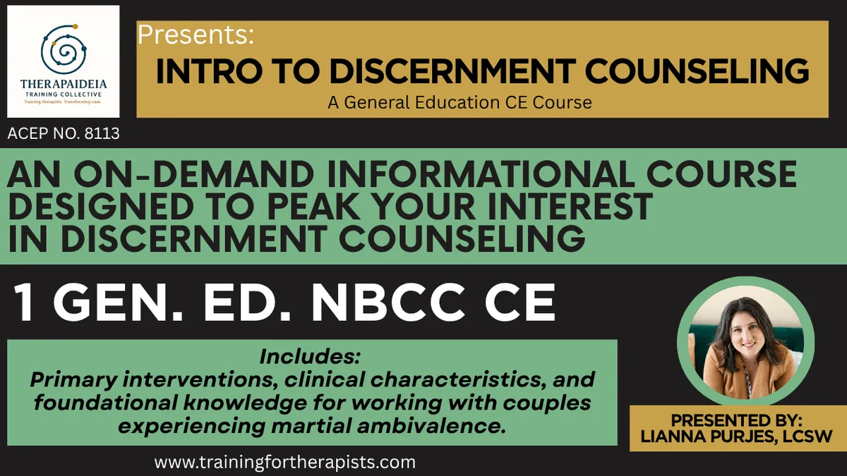 Intro to Discernment Counseling on-demand course with Lianna Purjes, LCSW, offering 1 general education NBCC CE credit through Therapaideia.